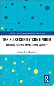 The EU Security Continuum: Blurring Internal and External Security