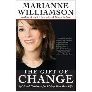 Marianne Williamson - "The Gift of Change"