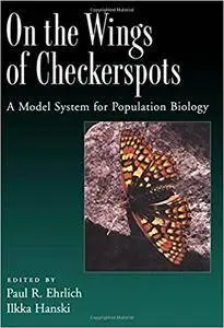 On the Wings of Checkerspots: A Model System for Population Biology