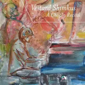 Vestard Shimkus - Chopin: 4 Ballades, 3 Nocturnes Op. 9 & Scherzo No. 2, Op. 31 (2018) [Official Digital Download 24/88]