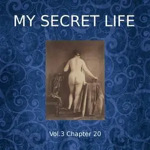 «My Secret Life: Vol. 3 Chapter 20» by Dominic Crawford Collins