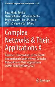 Complex Networks & Their Applications X: Proceedings of the Tenth International Conference on Complex Networks and Their Applic