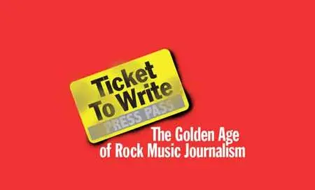 Ticket to Write: The Golden Age of Rock Music Journalism (2016)