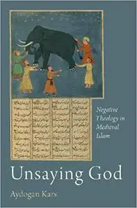 Unsaying God: Negative Theology in Medieval Islam