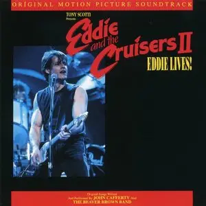 John Cafferty And The Beaver Brown Band - Eddie And The Cruisers II: Eddie Lives (Original Motion Picture Soundtrack) (1989)