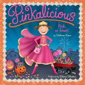 «Pinkalicious: Pink or Treat!» by Victoria Kann