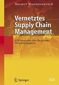 Vernetztes Supply Chain Management: SCM-Integration über die gesamte Wertschöpfungskette