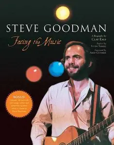 Steve Goodman: Facing the Music by Studs Terkel