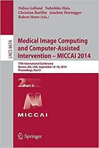 Medical Image Computing and Computer-Assisted Intervention - MICCAI 2014, Part II (Repost)