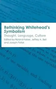 Rethinking Whitehead’s Symbolism: Thought, Language, Culture