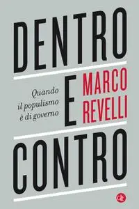 Marco Revelli - Dentro e contro. Quando il populismo è di governo