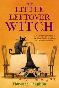 «The Little Leftover Witch» by Florence Laughlin