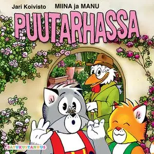 «Miina ja Manu puutarhassa» by Jari Koivisto