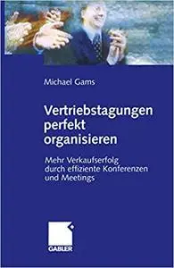 Vertriebstagungen perfekt organisieren: Mehr Verkaufserfolg durch effiziente Konferenzen und Meetings (Repost)