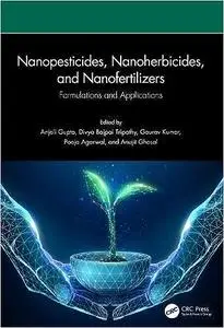 Nanopesticides, Nanoherbicides, and Nanofertilizers: Formulations and Applications