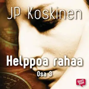 «Helppoa rahaa 3» by JP Koskinen