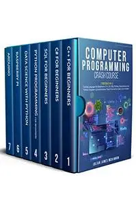 Computer Programming Crash Course: 7 Books in 1- Coding Languages for Beginners