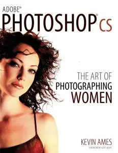 Adobe Photoshop CS: The Art of Photographing Women
