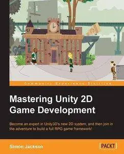Mastering Unity 2D Game Development - Building Exceptional 2D Games with Unit [Repost]