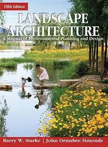 Landscape Architecture: A Manual of Environmental Planning and Design (5th edition) (Repost)