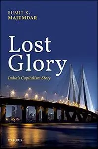 Lost Glory: India's Capitalism Story