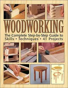 Woodworking: The Complete Step-by-step Guide To Skills, Techniques, 41 Projects (repost)