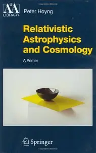 Relativistic Astrophysics and Cosmology: A Primer