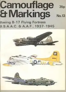 Boeing B-17 Flying Fortress. U.S.A.A.C. & A.A.F. 1937-1945 (Camouflage & Markings Number 13)