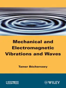 "Mechanical and Electromagnetic Vibrations and Waves" by Tamer Bécherrawy 