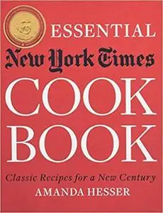 The Essential New York Times Cookbook: Classic Recipes for a New Century