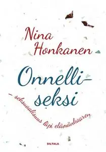 «Onnelliseksi - seksuaalisuus läpi elämänkaaren» by Nina Honkanen