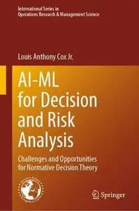 AI-ML for Decision and Risk Analysis: Challenges and Opportunities for Normative Decision Theory