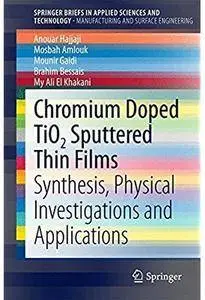 Chromium Doped TiO2 Sputtered Thin Films: Synthesis, Physical Investigations and Applications [Repost]