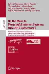 On the Move to Meaningful Internet Systems: OTM 2013 Conferences: Confederated International Conferences: CoopIS, DOA-Trusted C