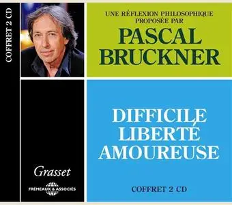 Pascal Bruckner, "Difficile liberté amoureuse"