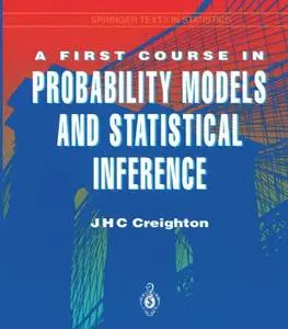 A First Course in Probability Models and Statistical Inference