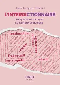 Jean-Jacques Thibaud, "L'interdictionnaire : Premier lexique des mots-valises de l'amour et du sexe"