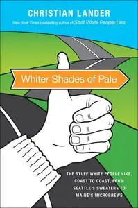 Whiter Shades of Pale: The Stuff White People Like, Coast to Coast, from Seattle's Sweaters to Maine's Microbrews (Repost)