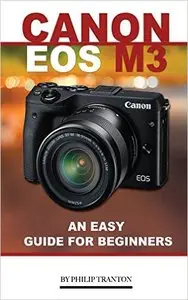 Canon EOS M3: An Easy Guide for Beginners