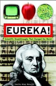 Eureka!: Scientific Breakthroughs that Changed the World (Repost)