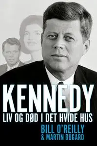 «Kennedy» by Martin Dugard,Bill O’Reilly