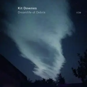 Kit Downes - Dreamlife Of Debris (2019) [Official Digital Download 24/96]
