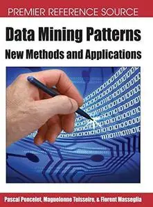 Data Mining Patterns: New Methods and Applications (Premier Reference Source)