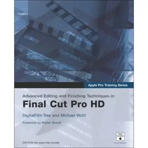 Michael Wohl,  Apple Pro Training Series: Advanced Editing and Finishing Techniques in Final Cut Pro HD  (Repost) 