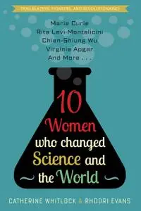 10 Women Who Changed Science and the World (Trailblazers, Pioneers, and Revolutionaries)