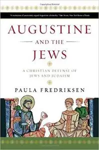 Augustine and the Jews: A Christian Defense of Jews and Judaism