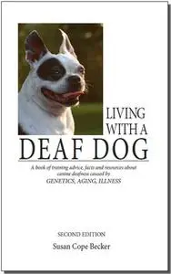 «Living With A Deaf Dog - 2nd Edition» by Susan Cope Becker