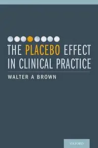 The Placebo Effect in Clinical Practice