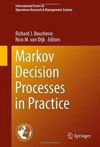 Markov Decision Processes in Practice (International Series in Operations Research & Management Science) [Repost]