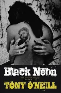 «BLACK NEON» by Tony O'Neill